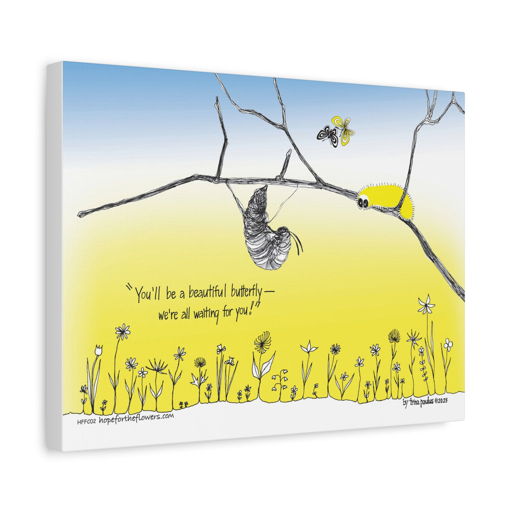 You’ll Be a Beautiful Butterfly | Hope for the Flowers Canvas Wall Art | Motivational Chrysalis Design | Inspirational Home Décor (16×12, 20×16, 32×24)