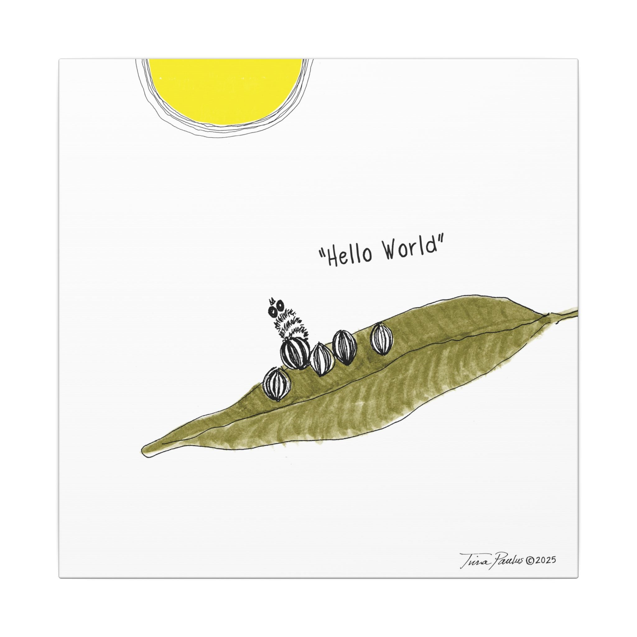 Hope for the Flowers Canvas Art | “Hello World” Caterpillar | Eco-Friendly Print