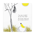 “You Seem in Trouble… Can I Help?” Hope for the Flowers Transformation Illustration | Eco-Friendly Canvas Wall Art | Inspirational Caterpillar & Chrysalis Scene