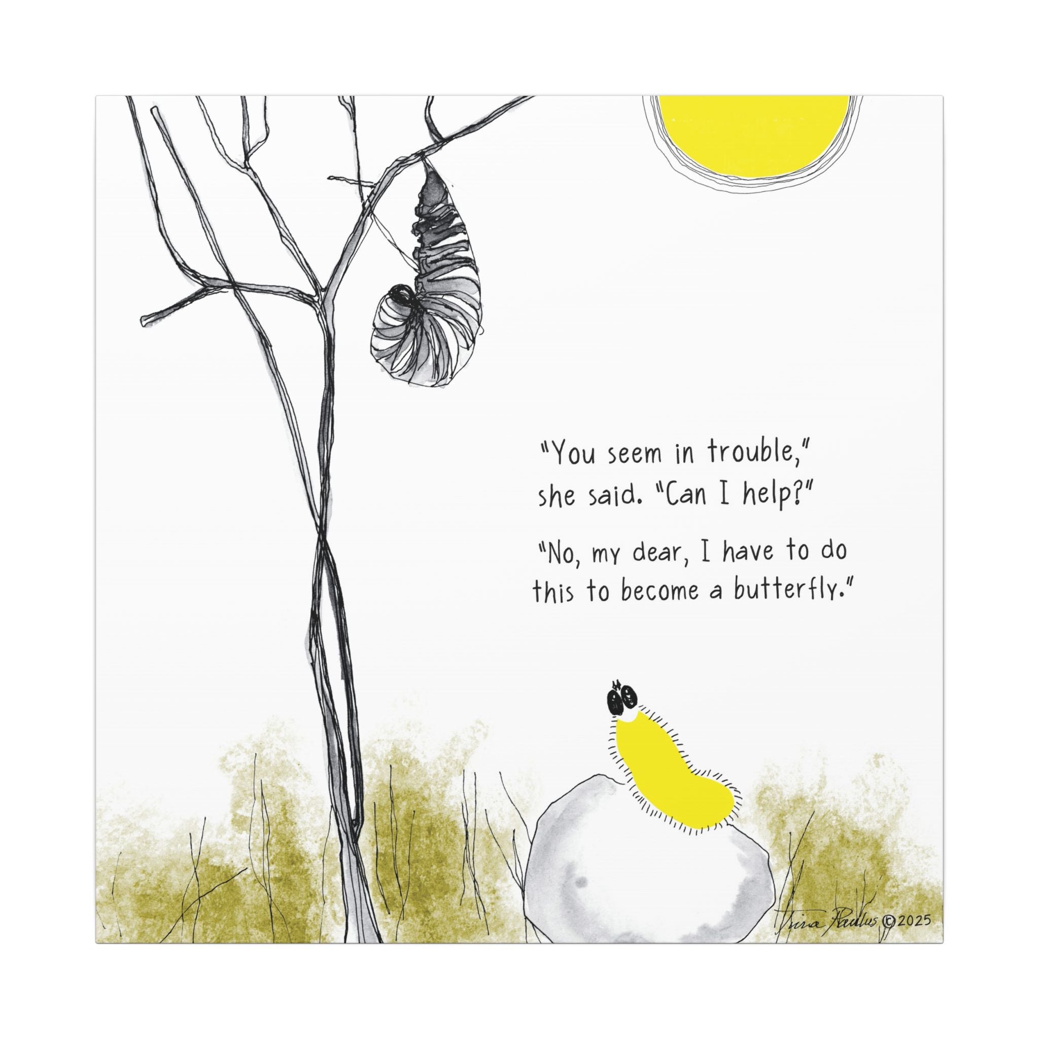 “You Seem in Trouble… Can I Help?” Hope for the Flowers Transformation Illustration | Eco-Friendly Canvas Wall Art | Inspirational Caterpillar & Chrysalis Scene